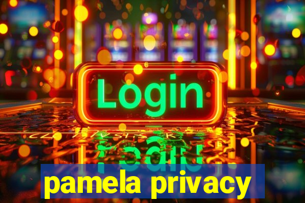 pamela privacy